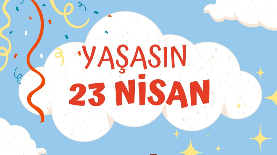 Okulumuz 23 Nisan Ulusal Egemenlik ve Çocuk Bayramı Kutlamaları